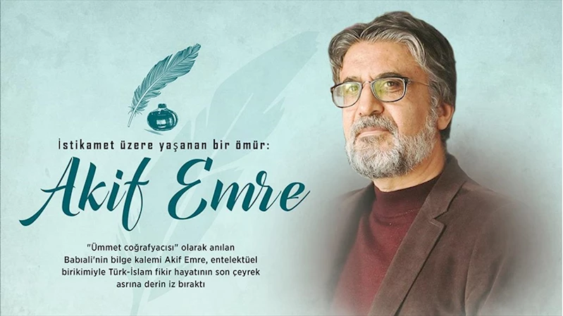 Gazeteci-yazar Akif Emre, vefatının 8. yıl dönümünde anılıyor