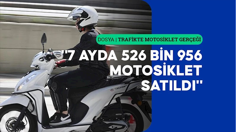 Son üç yılda satılan motosiklet sayısı son 30 yılın toplamından daha fazla